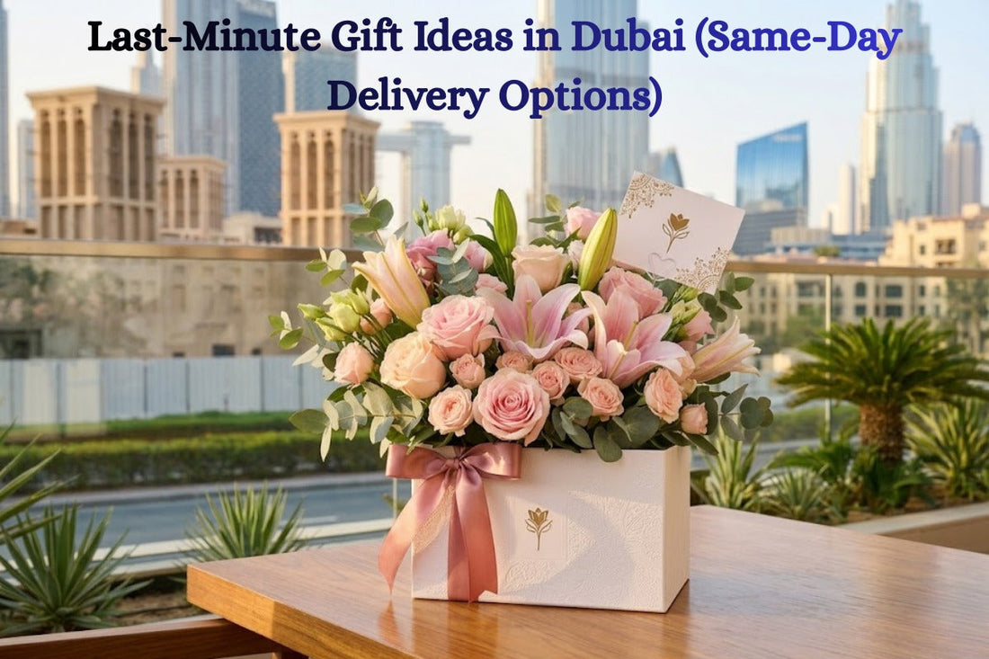Last-Minute Gift Ideas in Dubai (Same-Day Delivery Options – 2026 Guide)